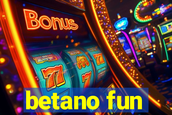 betano fun